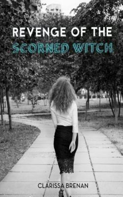 Cover for Clarissa Brenan · Revenge of The Scorned Witch (Paperback Book) (2018)