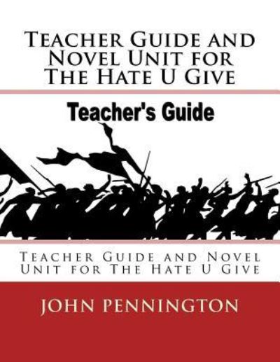 Cover for John Pennington · Teacher Guide and Novel Unit for The Hate U Give (Paperback Book) (2018)