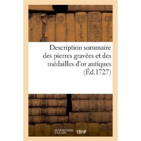 Cover for Sans Auteur · Description Sommaire Des Pierres Gravees et Des Medailles D'or Antiques Du Cabinet De Feue Madame (Pocketbok) (2022)