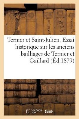 Cover for Cesar Duval · Ternier Et Saint-Julien. Essai Historique Sur Les Anciens Bailliages de Ternier Et Gaillard (Paperback Book) (2018)