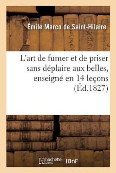 Cover for Emile Marco De Saint-Hilaire · L'Art de Fumer Et de Priser Sans Deplaire Aux Belles, Enseigne En 14 Lecons (Paperback Book) (2019)