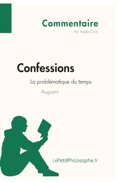 Cover for Lepetitphilosophe · Confessions d'Augustin - La problematique du temps (Commentaire) (Taschenbuch) (2013)