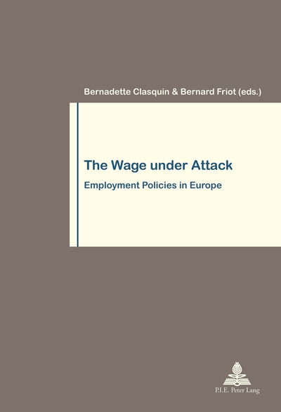Cover for Bernadette Clasquin · The Wage under Attack: Employment Policies in Europe - Travail et Societe / Work and Society (Paperback Book) [New edition] (2013)
