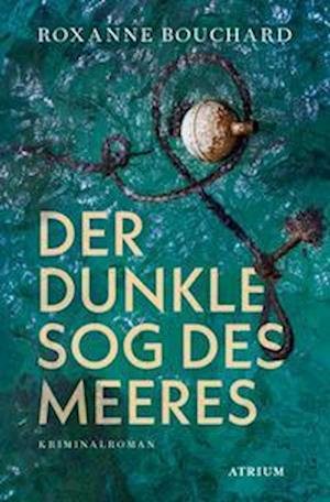 Cover for Roxanne Bouchard · Der dunkle Sog des Meeres (Paperback Book) (2022)