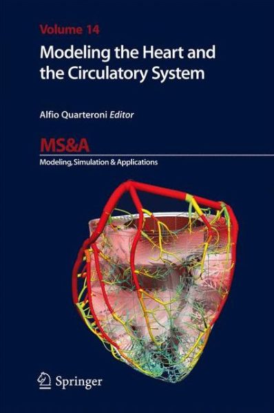 Cover for Alfio Quarteroni · Modeling the Heart and the Circulatory System - MS&amp;A (Hardcover Book) [2015 edition] (2015)