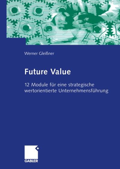 Cover for Werner Gleissner · Future Value (Taschenbuch) [Softcover reprint of the original 1st ed. 2004 edition] (2012)