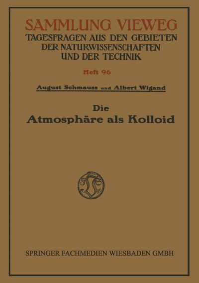 Die Atmosphare ALS Kolloid - Sammlung Vieweg - August Schmauss - Books - Vieweg+teubner Verlag - 9783322980298 - 1929