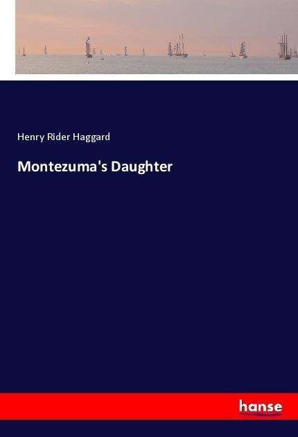 Cover for Haggard · Montezuma's Daughter (Book)