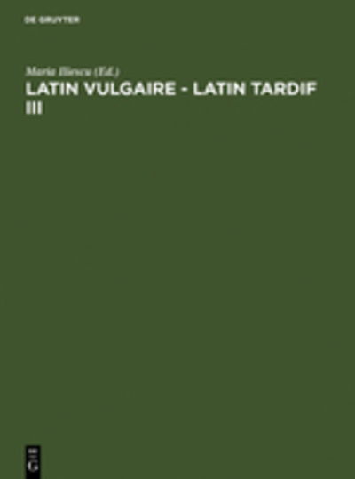 Cover for Maria Iliescu · Latin vulgaire - latin tardif.03 (Book) (1992)