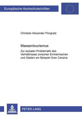 Cover for Christian Pongratz · Massentourismus: Zur Sozialen Problematik Des Verhaeltnisses Zwischen Einheimischen Und Gaesten Am Beispiel Gran Canaria - Europaeische Hochschulschriften / European University Studie (Paperback Book) (2001)