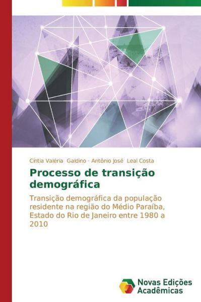 Cover for Antônio José Leal Costa · Processo De Transição Demográfica: Transição Demográfica Da População Residente Na Região Do Médio Paraíba, Estado Do Rio De Janeiro Entre 1980 a 2010 (Paperback Book) [Portuguese edition] (2014)