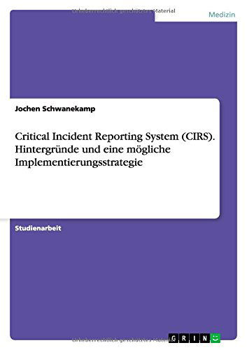 Cover for Jochen Schwanekamp · Critical Incident Reporting System (Cirs). Hintergrunde Und Eine Mogliche Implementierungsstrategie (Paperback Book) [German edition] (2010)
