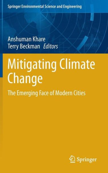 Cover for Anshuman Khare · Mitigating Climate Change: The Emerging Face of Modern Cities - Springer Environmental Science and Engineering (Hardcover Book) [2013 edition] (2013)