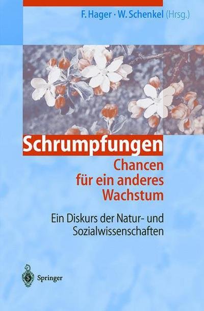 Cover for Frithjof Hager · Schrumpfungen. Chancen Fur Ein Anderes Wachstum: Ein Diskurs Der Natur- Und Sozialwissenschaften (Paperback Bog) [Softcover Reprint of the Original 1st 2000 edition] (2012)