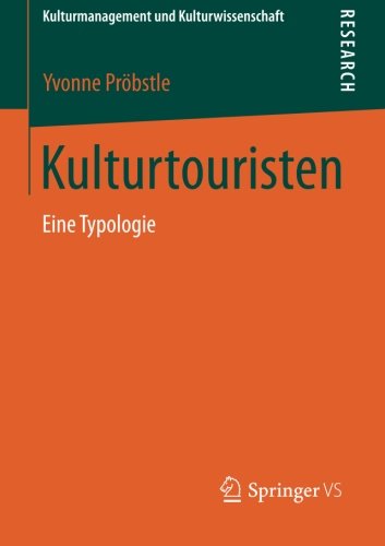 Cover for Yvonne Proebstle · Kulturtouristen: Eine Typologie - Kulturmanagement Und Kulturwissenschaft (Paperback Book) [2014 edition] (2014)