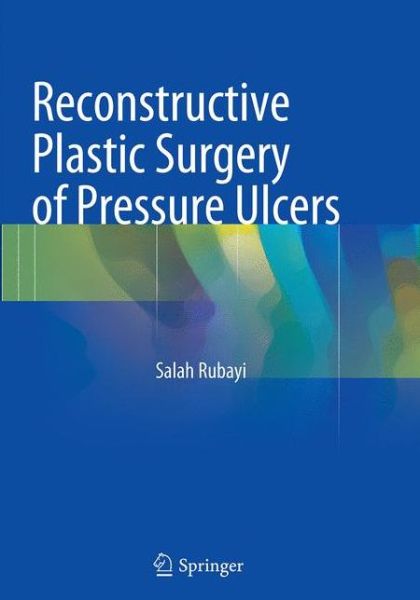 Cover for Salah Rubayi · Reconstructive Plastic Surgery of Pressure Ulcers (Paperback Book) [Softcover reprint of the original 1st ed. 2015 edition] (2016)