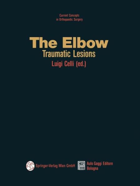 Cover for Luigi Celli · The Elbow: Traumatic Lesions - Current Concepts in Orthopaedic Surgery (Paperback Book) [Softcover reprint of the original 1st ed. 1991 edition] (2013)