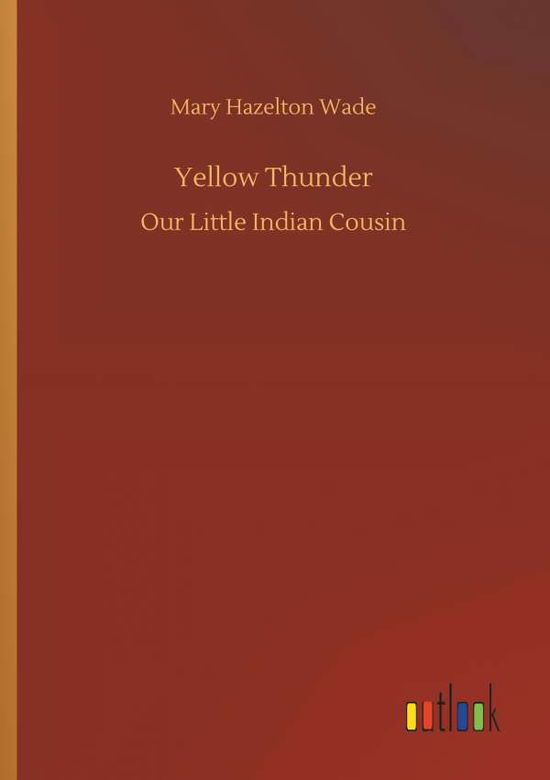 Yellow Thunder - Wade - Kirjat -  - 9783732639298 - torstai 5. huhtikuuta 2018