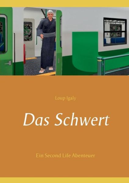 Cover for Loup Igaly · Das Schwert: Ein Second Life Abenteuer (Paperback Book) (2019)