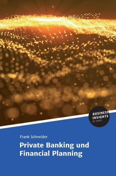Private Banking und Financial - Schneider - Livres -  - 9783745103298 - 27 juin 2018