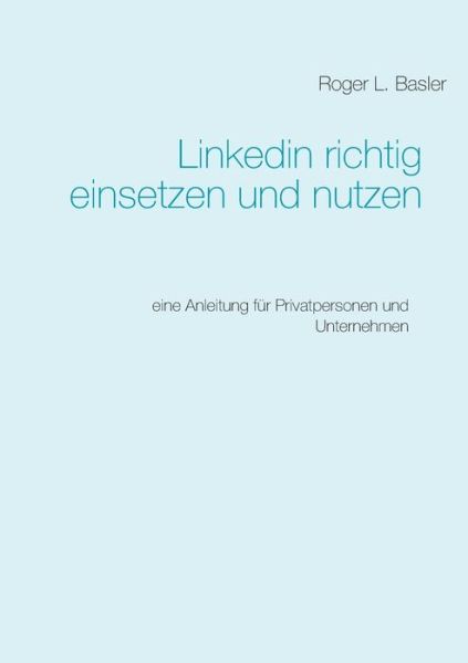 Cover for Basler · Linkedin richtig einsetzen und n (Buch) (2018)