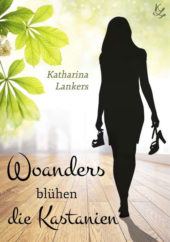 Cover for Lankers · Woanders blühen die Kastanien (Book)