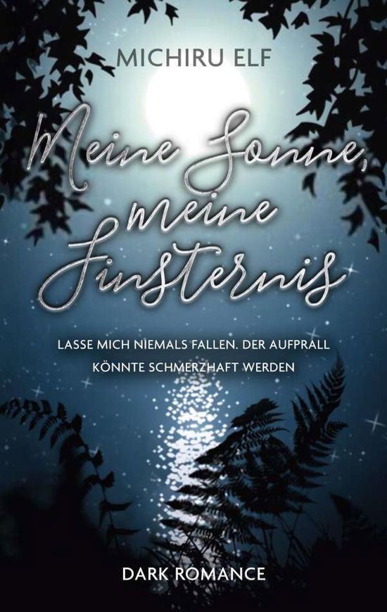 Cover for Michiru Elf · Meine Sonne, meine Finsternis: Lasse mich niemals fallen. Der Aufprall koennte schmerzhaft werden. (Paperback Book) (2020)