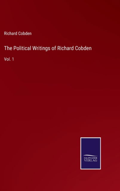 Cover for Richard Cobden · The Political Writings of Richard Cobden (Hardcover Book) (2022)