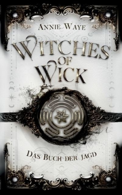 Cover for Annie Waye · Witches of Wick 4: Das Buch der Jagd (Book) (2023)