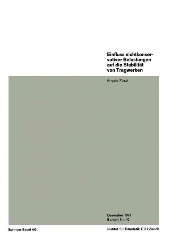 A Pozzi · Einfluss Nichtkonservativer Belastungen Auf Die Stabilitat Von Tragwerken - Institut Fur Baustatik Und Konstruktion (Paperback Book) [1972 edition] (1971)