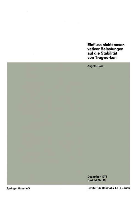 Einfluss Nichtkonservativer Belastungen Auf Die Stabilitat Von Tragwerken - Institut Fur Baustatik Und Konstruktion - A Pozzi - Książki - Birkhauser Verlag AG - 9783764306298 - 1971