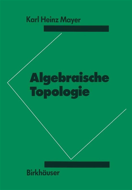 Cover for K H Mayer · Algebraische Topologie (Hardcover Book) [1989 edition] (1988)