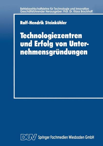 Cover for Ralf-hendrik Steinkuhler · Technologiezentren Und Erfolg Von Unternehmensgrundungen - Betriebswirtschaftslehre Fur Technologie Und Innovation (Paperback Book) [1994 edition] (2014)