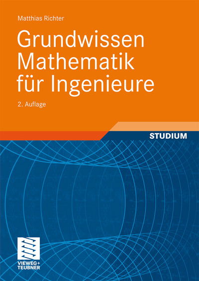 Cover for Richter, Matthias (Environmental Scientist, Publicist and University Lecturer, Germany Helmholtz Centre for Environmental Research - Ufz Helmholtz Centre for Environmental Research - Ufz Environmental Scientist, Publicist and University Lecturer, Germany) · Grundwissen Mathematik Fur Ingenieure (Paperback Book) (2008)