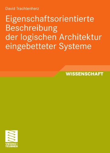 Cover for David Trachtenherz · Eigenschaftsorientierte Beschreibung der logischen Architektur eingebetteter Systeme (Paperback Book) [German, 2010 edition] (2010)