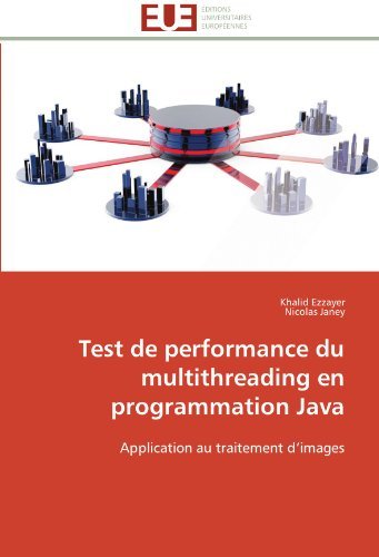 Cover for Nicolas Janey · Test De Performance Du Multithreading en Programmation Java: Application Au Traitement D'images (Pocketbok) [French edition] (2018)