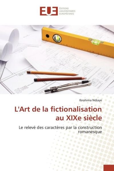 Cover for Ndiaye Ibrahima · L'art De La Fictionalisation Au Xixe Siecle (Paperback Bog) (2018)