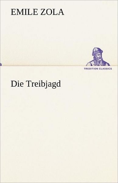Cover for Emile Zola · Die Treibjagd (Tredition Classics) (German Edition) (Paperback Book) [German edition] (2012)