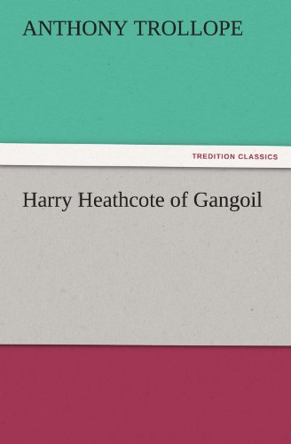 Cover for Anthony Trollope · Harry Heathcote of Gangoil (Tredition Classics) (Paperback Book) (2011)