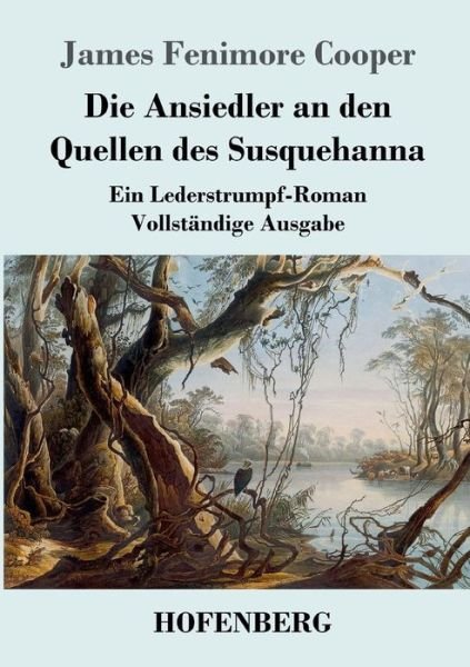 Cover for James Fenimore Cooper · Die Ansiedler an den Quellen Des Susquehanna (Pocketbok) (2017)