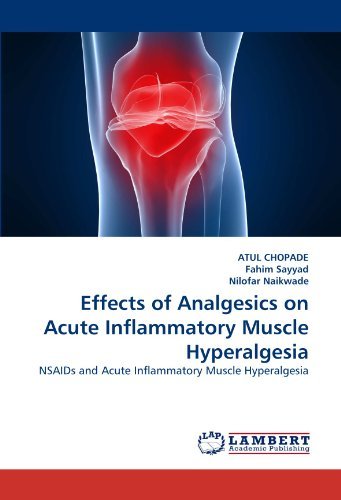 Effects of Analgesics on Acute Inflammatory Muscle Hyperalgesia: Nsaids and Acute Inflammatory Muscle Hyperalgesia - Nilofar Naikwade - Libros - LAP LAMBERT Academic Publishing - 9783844314298 - 2 de marzo de 2011