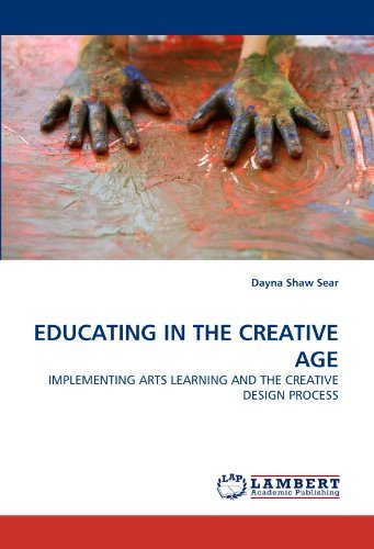Cover for Dayna Shaw Sear · Educating in the Creative Age: Implementing Arts Learning and the Creative Design Process (Pocketbok) (2011)