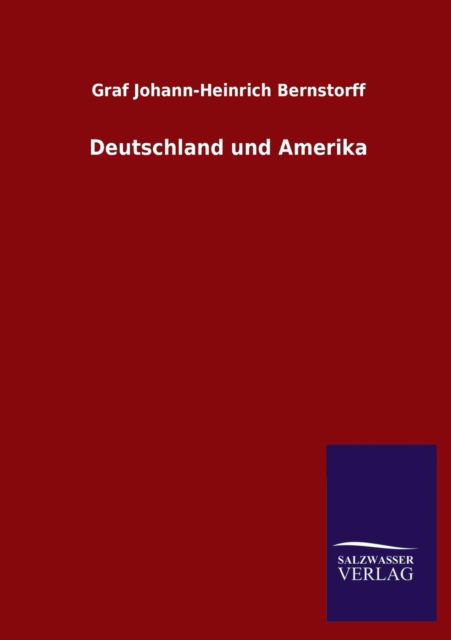 Cover for Graf Johann-heinrich Bernstorff · Deutschland Und Amerika (Pocketbok) [German edition] (2013)