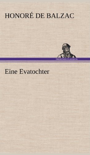 Cover for Honore De Balzac · Eine Evatochter (Hardcover Book) [German edition] (2012)