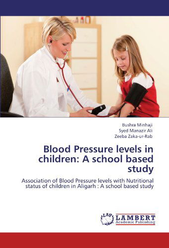 Cover for Zeeba Zaka-ur-rab · Blood Pressure Levels in Children: a School Based Study: Association of Blood Pressure Levels with Nutritional Status of Children in Aligarh : a School Based Study (Paperback Bog) (2012)