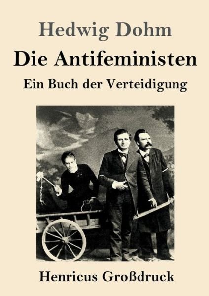 Cover for Hedwig Dohm · Die Antifeministen (Grossdruck) (Taschenbuch) (2021)