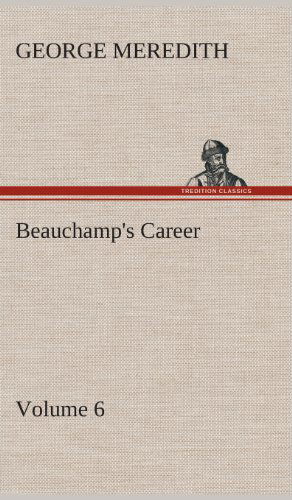 Cover for George Meredith · Beauchamp's Career - Volume 6 (Inbunden Bok) (2013)