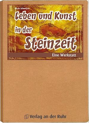 Leben und Kunst in der Steinzeit. Eine Werkstatt - Nicole Schweitzer - Books - Verlag an der Ruhr GmbH - 9783860729298 - December 1, 2004