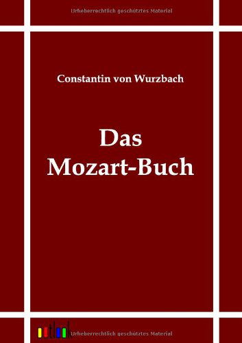 Das Mozart-buch - Constantin Von Wurzbach - Książki - Outlook Verlag - 9783864031298 - 6 września 2011