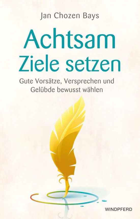 Achtsam Ziele setzen - Bays - Books -  - 9783864101298 - 